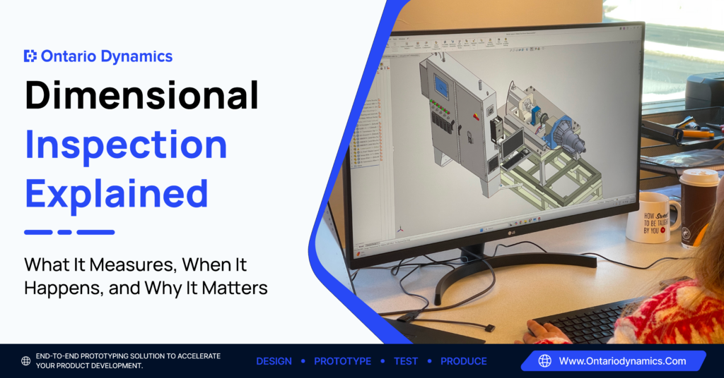 Dimensional Inspection Explained: What It Measures, When It Happens, and Why It Matters